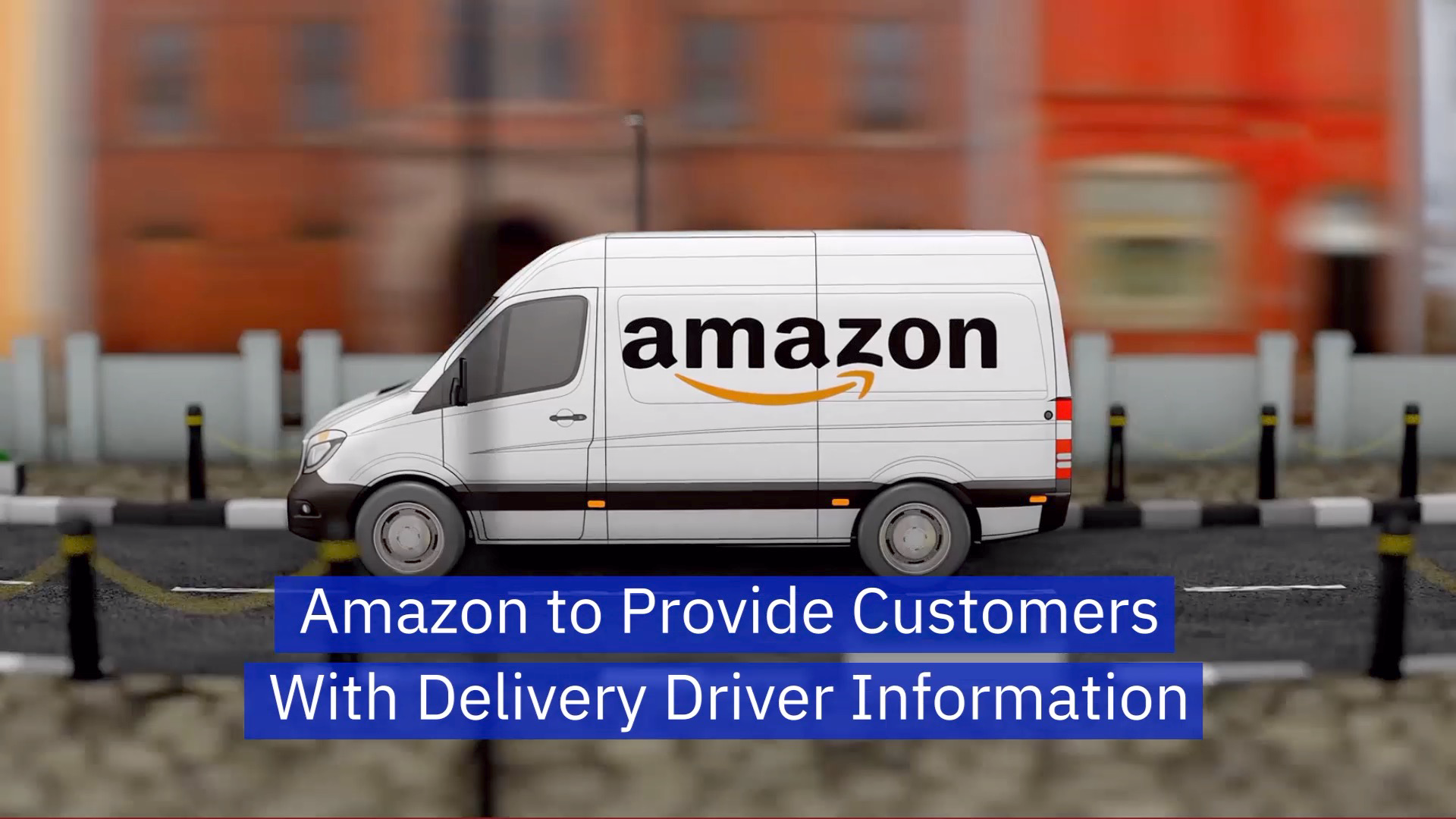 Amazon Will Give Customers More Info On Delivery Drivers
