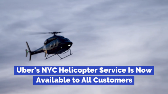 The Uber Helicopter Is Available To Everyone