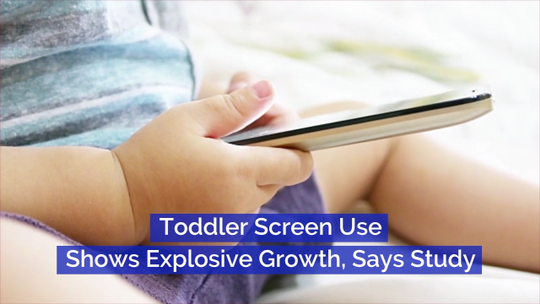 Toddler Screen Use Is Growing